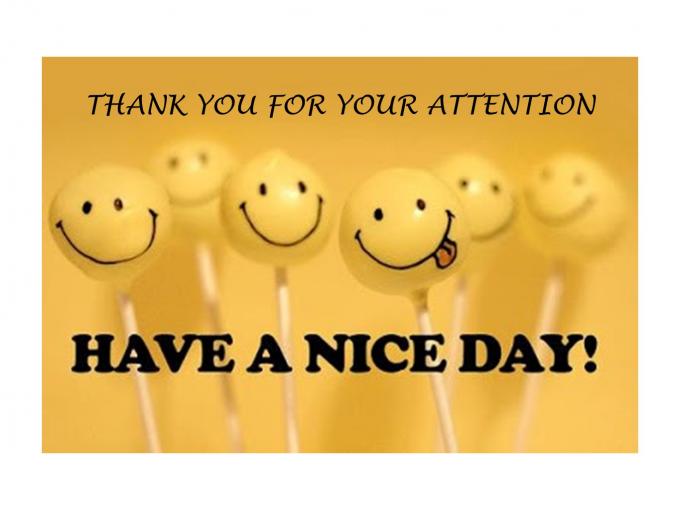 T pay much attention. Thank you for your attention. Thank you for your attention have a nice Day. Thanks for your attention have a nice Day. For thanks for your attention.